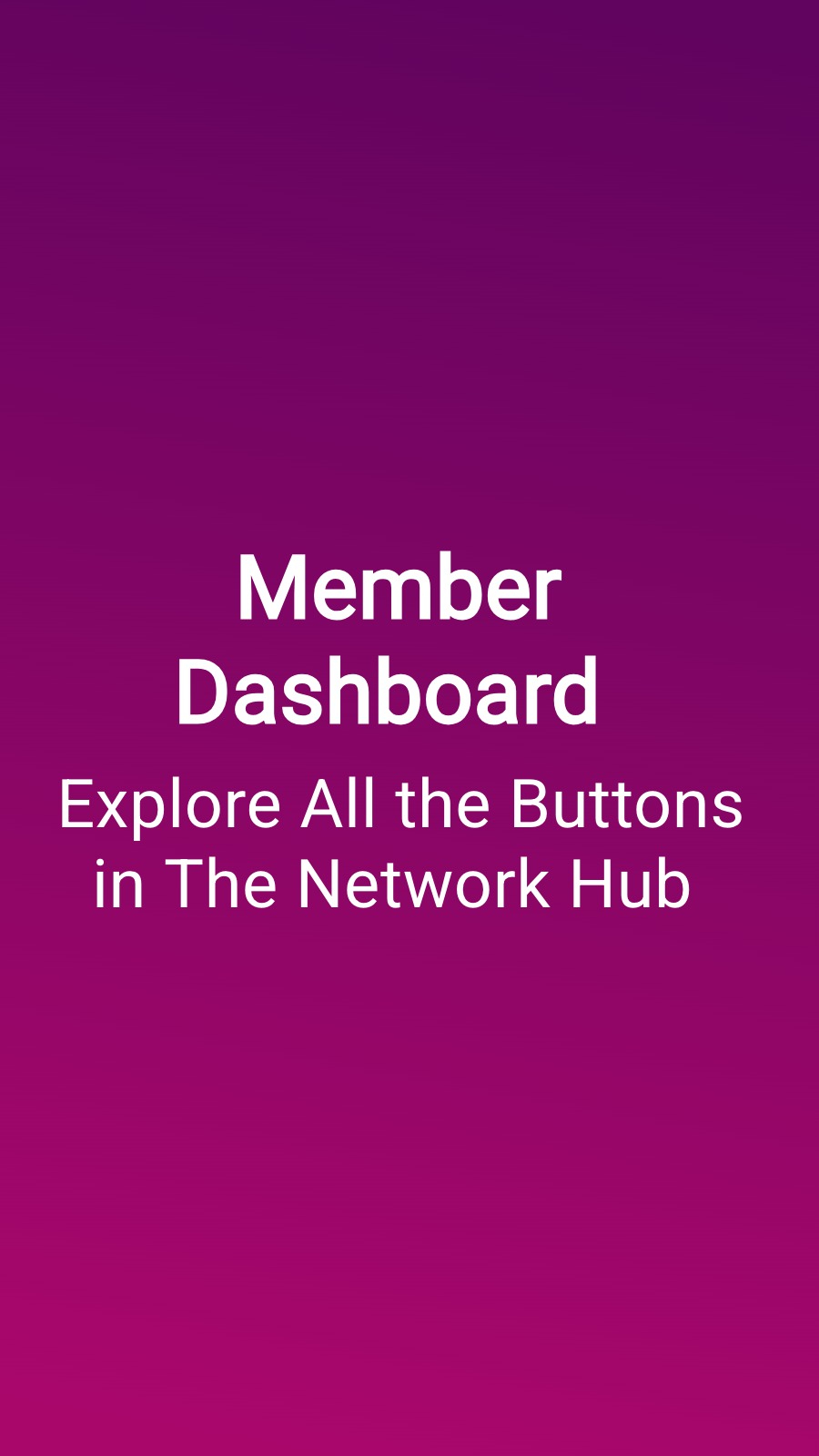 Member Dashboard - Explore All the Buttons in The Network Hub