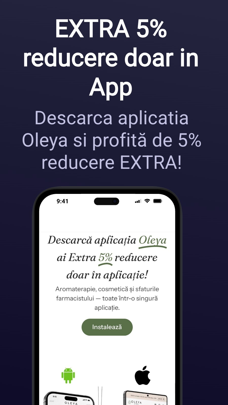 EXTRA 5% reducere doar in App - Descarca aplicatia Oleya si profită de 5% reducere EXTRA!